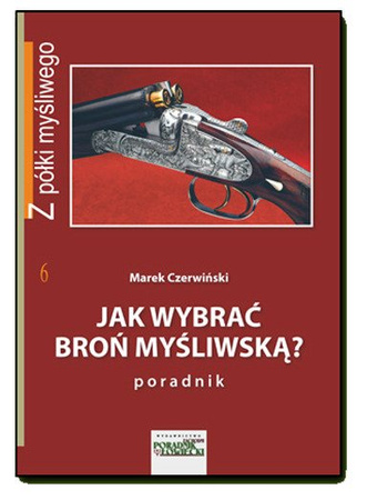 PORADNIK M.Czerwiński - Jak wybrać broń myśliwską?